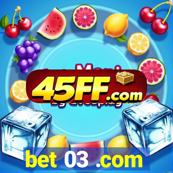 bet 03 .com